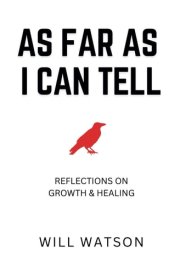 As Far As I Can Tell: Reflections On Growth & Healing cover image