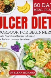 The Ulcer Diet Cookbook for Beginners: Simple, nourishing recipes to support your gut and manage symptoms cover image