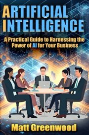 AI for Business: A Practical Guide to Harnessing the Power of AI for Your Business (Artificial Intelligence) cover image