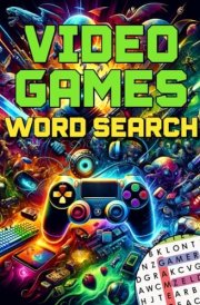 Video Games Word Search: +1000 Video Games Themed Word Searches, Perfect Gifts for PC Gamers & True Gaming Fans cover image