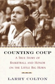 Counting Coup A True Story of Basketball and Honor on the Little Big Horn cover image