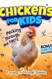 Chickens For Kids: Cluck Into The World of Chickens with Fun Facts, Amazing Photos, Coloring And Everything You Need To Know! (Animal Guides) cover image