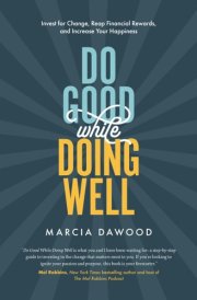 Do Good While Doing Well: Invest for Change, Reap Financial Rewards, and Increase Your Happiness cover image
