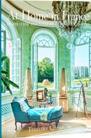 At Home in France Inspiration and Style in Town and Country cover image