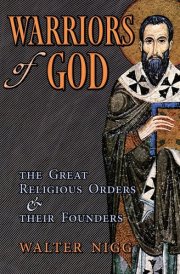 Warriors of God The Great Religious Orders and Their Founders cover image