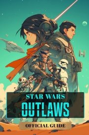 Star Wars Outlaws Official Guide: Everything You Need to Know to Conquer the Galaxy! cover image