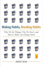 Making Habits, Breaking Habits Why We Do Things, Why We Don't, and How to Make Any Change Stick cover image