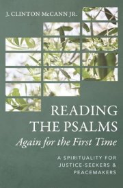 Reading the Psalms Again for the First Time A Spirituality for Justice-Seekers and Peacemakers cover image