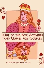Out of the Box Activities and Games for Couples: The Activity Book of Games and Date Ideas to have Fun with your Partner cover image