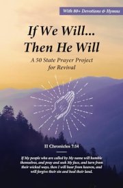 If We Will...Then He Will A 50 State Prayer Project for Revival [2nd Edition] cover image