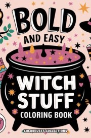 Bold and Easy Witch Stuff Coloring Book: Cozy and Adorable Witchcraft Coloring Pages for All Ages! (Bold & Easy Cute Halloween Coloring Books) cover image