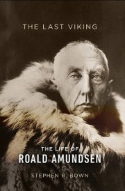 The Last Viking The Life of Roald Amundsen cover image