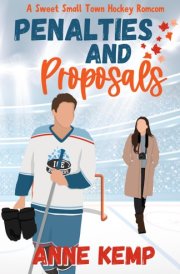 Penalties and Proposals: A Sweet Small Town Hockey Romcom cover image