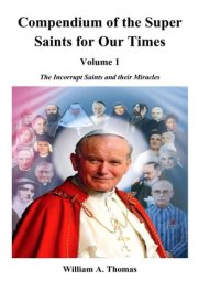 Compendium of the Super Saints of Our Times. Volume 1: The Incorrupt Saints and their miracles cover image