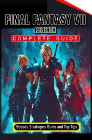 Final Fantasy 7 Rebirth Complete Guide (Full Updated): Tips, Tricks, Strategies, Secrets, and Help cover image