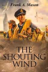 The Shouting Wind: Book Two of The Sunlit Silence Series of World War II in the Air (Sunlit Silence Series of WWII in the Air) cover image