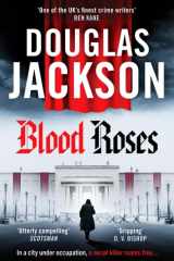 Blood Roses Introducing 'the Natural Heir to Kerr's Bernie Gunther' cover image