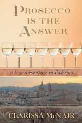 Prosecco is the Answer A True Adventure in Palermo cover image