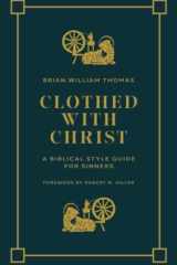 Clothed with Christ A Biblical Style Guide for Sinners cover image