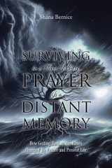 Surviving in a Time Where Prayer Is a Distant Memory How Getting Back to the Basics Changed My Future and Present Life cover image