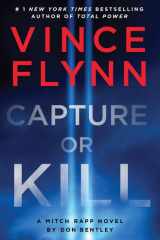 Capture or Kill A Mitch Rapp Novel by Don Bentley cover image