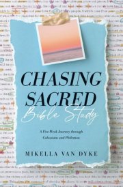Chasing Sacred Bible Study A Five-Week Journey Through Colossians and Philemon cover image
