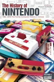 The History Of the Famicom/NES: 1983-2016 The Story Of the Family Computer (+ Bonus NES) (The History Of Nintendo (Unofficial)) cover image