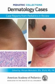 Dermatology Cases Case Reports from Pediatrics in Review cover image