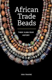 African Trade Beads Their 10,000-Year History cover image