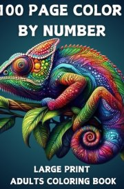 100 Page Color By Number Large Print Coloring Book For Adult: New100 Page Large Print Color By Number Adult Coloring Book with Flowers, Birds, Butterflies, Animals Easy Coloring Pages cover image