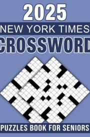 New York Times Crossword Puzzles Book For Seniors 2025: Brain Teasers to Keep You Sharp, With Solutions Included cover image