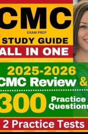 CMC Exam Prep Study Guide: Latest CMC Review and 300+ Practice Questions with Detailed Explanation for the AACN Cardiac Medicine Certification Exam (Contains 2 Full Length Practice Tests) cover image