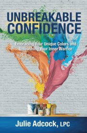 Unbreakable Confidence: Embracing Your Unique Colors and Unleashing Your Inner Warrior cover image