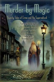 Murder by Magic Twenty Tales of Crime and the Supernatural cover image