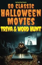 50 Classic Halloween Movie Trivia & Word Hunt: 1200 Movie Specific Terms, 250 Trivia Facts, 60 Puzzles, Adult Word Search, Adult Trivia Book, Great Gift for Halloween cover image