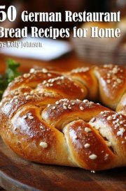 50 German Restaurant Bread Recipes for Home cover image