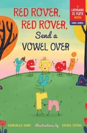 Red Rover, Red Rover, Send a Vowel Over A Picture Book about Vowel Sounds cover image