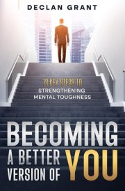 Becoming a Better Version of You: 13 Key Steps to Mental Toughness cover image