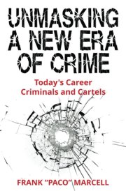 Unmasking a New Era of Crime Today's Career Criminals and Cartels cover image