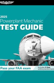 Powerplant Mechanic Test Guide 2025 Study and Prepare for Your Aviation Mechanic FAA Knowledge Exam cover image