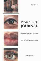 Art Practice Journal: Human Portrait Edition 100 reference images for bite-sized daily practice, wildlife artist, colored pencil, pastel, watercolor, acrylic, A4, Volume 1 cover image