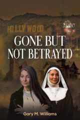 Gone But Not Betrayed cover image