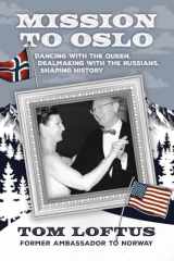 Mission to Oslo Dancing with the Queen, Dealmaking with the Russians, Shaping History cover image