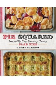 Pie Squared Irresistibly Easy Sweet & Savory Slab Pies cover image