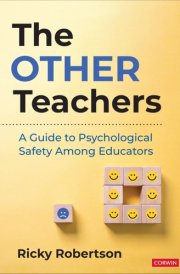The Other Teachers A Guide to Psychological Safety Among Educators cover image