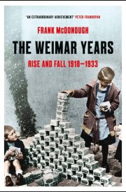 The Weimar Years Rise and Fall 1918–1933 cover image