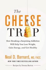 The Cheese Trap How Breaking a Surprising Addiction Will Help You Lose Weight, Gain Energy, and Get Healthy cover image