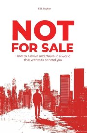 Not For Sale How To Survive and Thrive In a World That Wants to Control You cover image