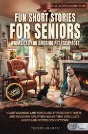 Fun Short Stories for Seniors Whimsical and Amusing Pet Escapades: Heartwarming and Nostalgic Stories with Memory Prompts are Engaging, Uplifting ... Connections (Silver Fitness: For Your Mind) cover image