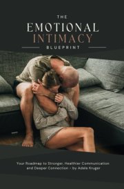 The Emotional Intimacy Blueprint Your Guide to A Deeper, Lasting Connection in Your Relationship cover image